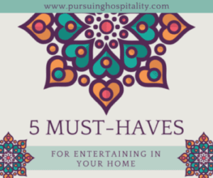 5 must haves for entertaining