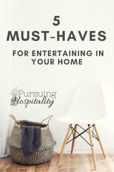 5 Must Haves for Entertaining in your home