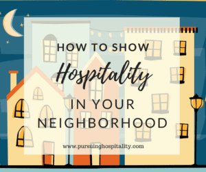 how to show hospitality in your neighborhood