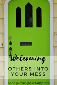 Welcoming others into your mess
