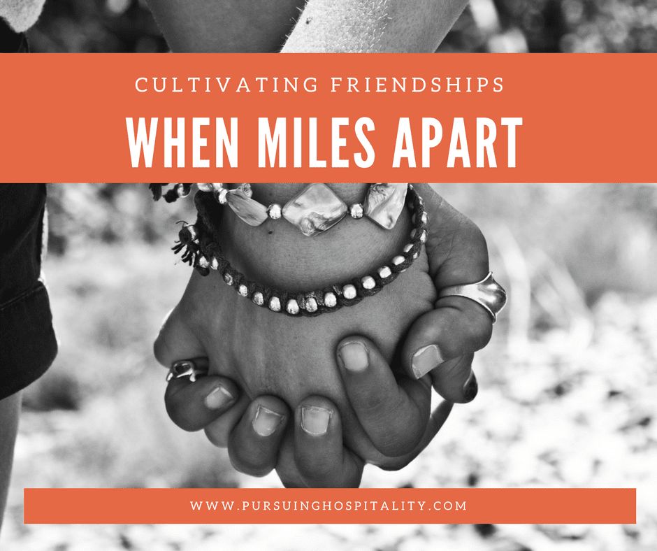 Cultivating Friendships When Miles Apart