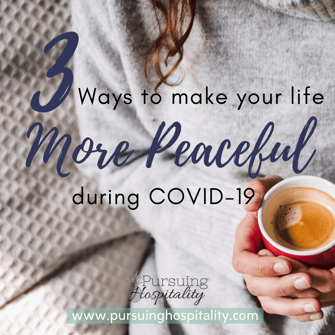 3 Ways to make your life more peaceful during COVID-19