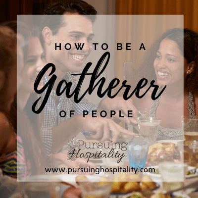 How To Be A Gatherer of People – Hospitality