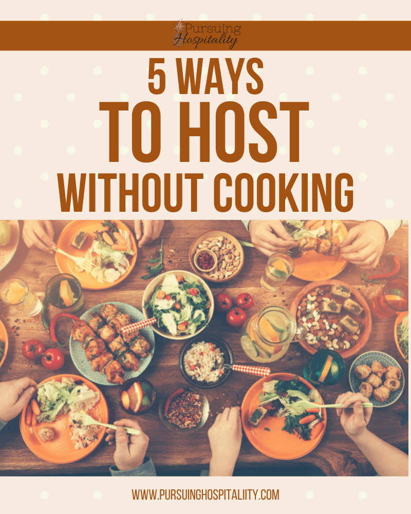 5 Ways To Host Without Cooking