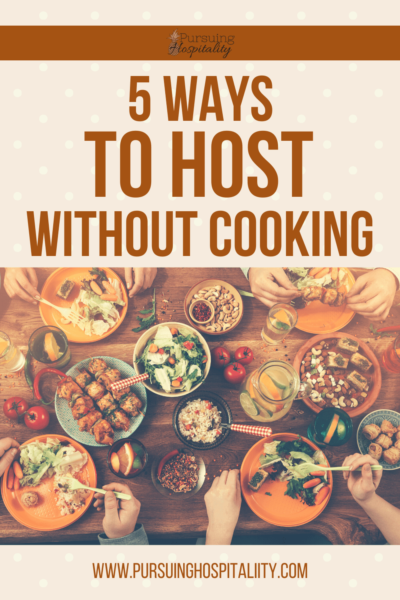 5 Ways to host without cooking Table with guests