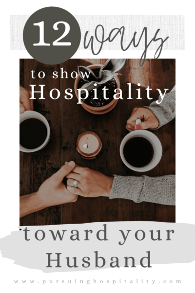 12 Ways to Show Loving Hospitality to your Husband