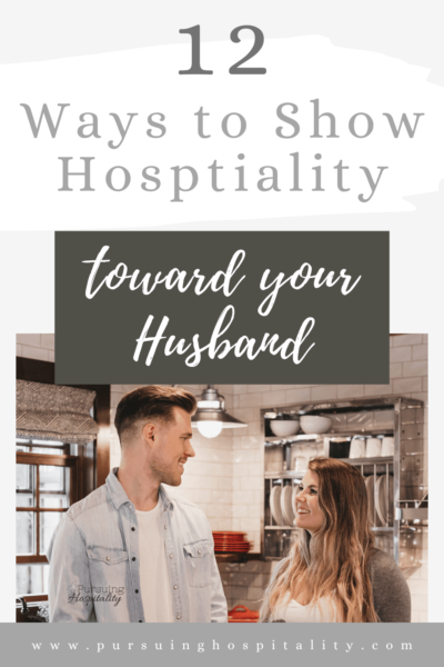12 Ways to Show Loving Hospitality To Your Husband