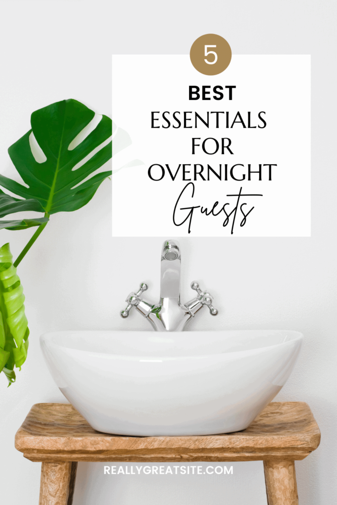 5 best essentials for overnight guests