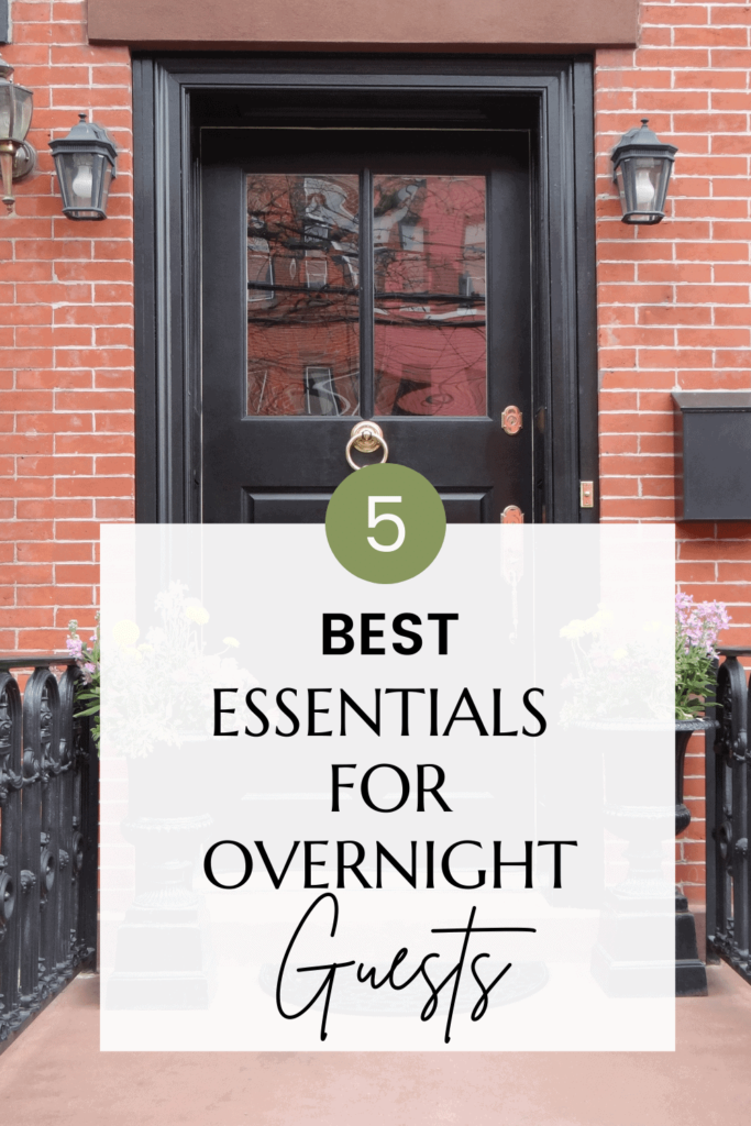5 Best essentials for overnight guests