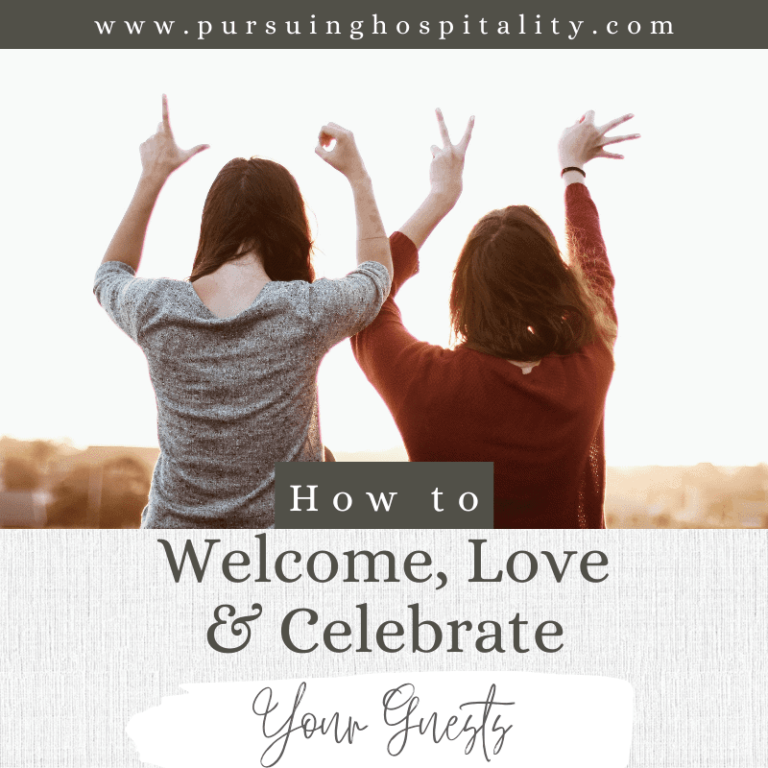 How to Welcome, Love, and Celebrate Your Guests